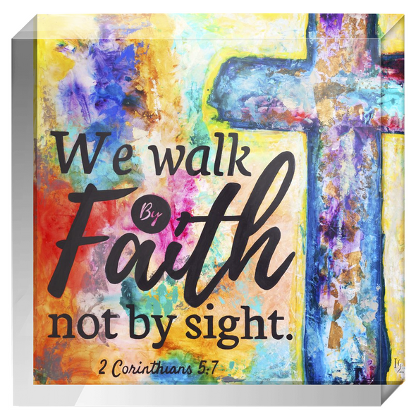 WE WALK BY FAITH ACRYLIC BLOCK