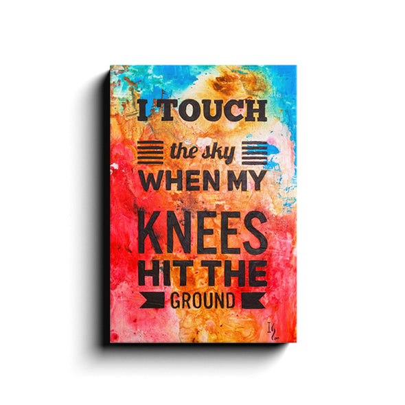 I Touch The Sky When My Knees Hit The Ground - ivanguaderramaonlinestores