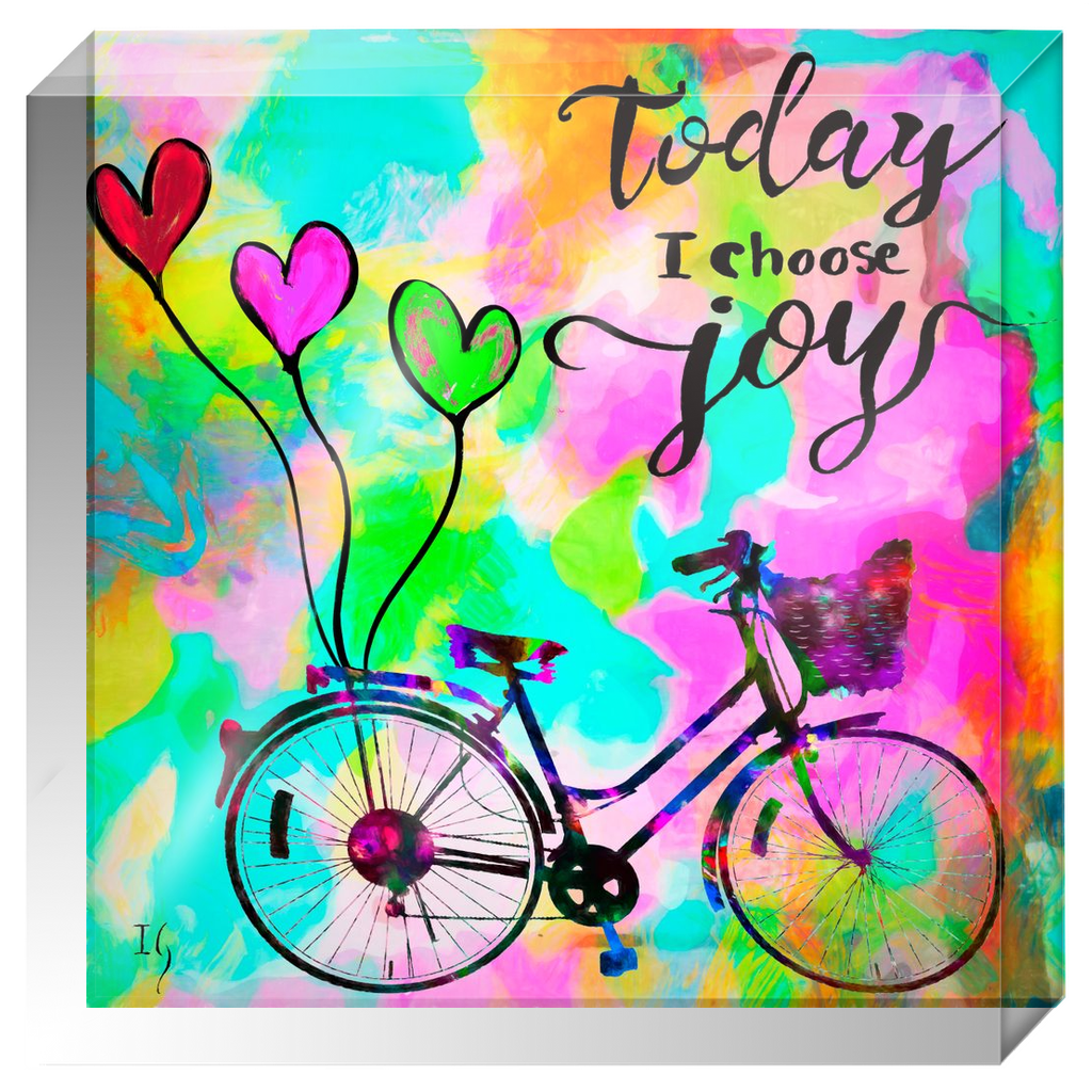 TODAY I CHOOSE JOY ACRYLIC BLOCK