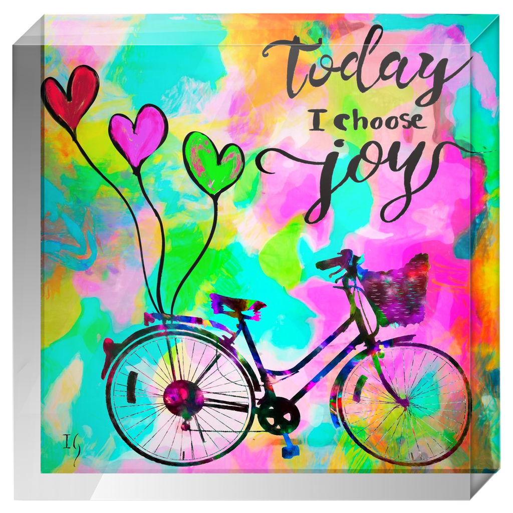 TODAY I CHOOSE JOY ACRYLIC BLOCK